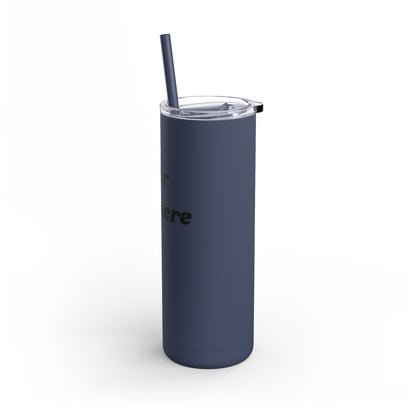 Customized -Skinny Tumbler 20oz